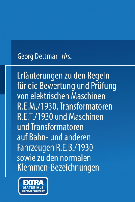 Erlauterungen Zu Den Regeln Fur Die Bewertung Und Prufung Von Elektrischen Maschinen R.E.M./1930, Transformatoren R.E.T./1930 Und Maschinen Und Transf