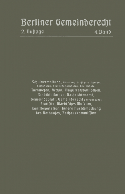Schulverwaltung. Abt. 2 (Hohere Schulen, Fachschulen, Fortbildungsschulen, Beuthschule), Turnwesen, Archiv, Magistratsbibliothek, Stadtbibliothek, Nac