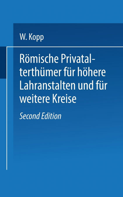 Romische Privatalterthumer, Fur Hohere Lehranstalten Und Fur Weitere Kreise