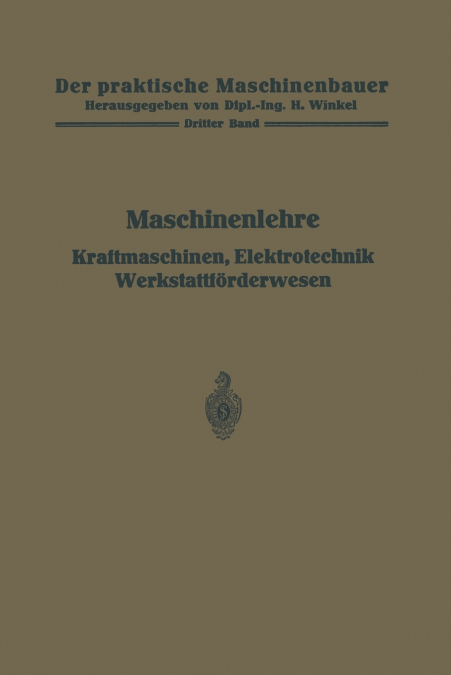 Maschinenlehre, Kraftmaschinen, Elektrotechnik, Werkstattforderwesen