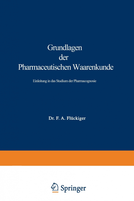 Grundlagen der Pharmaceutischen Waarenkunde