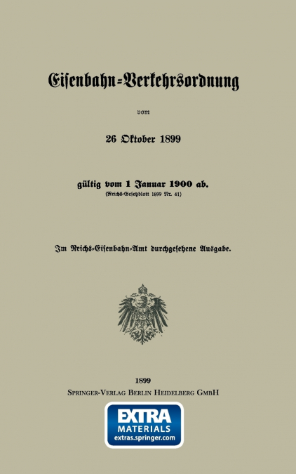Eisenbahn-Verkehrsordnung Vom 26 Oktober 1899 Gultig Vom 1 Januar 1900 AB. (Reichs-Gesetzblatt 1899 NR. 41)