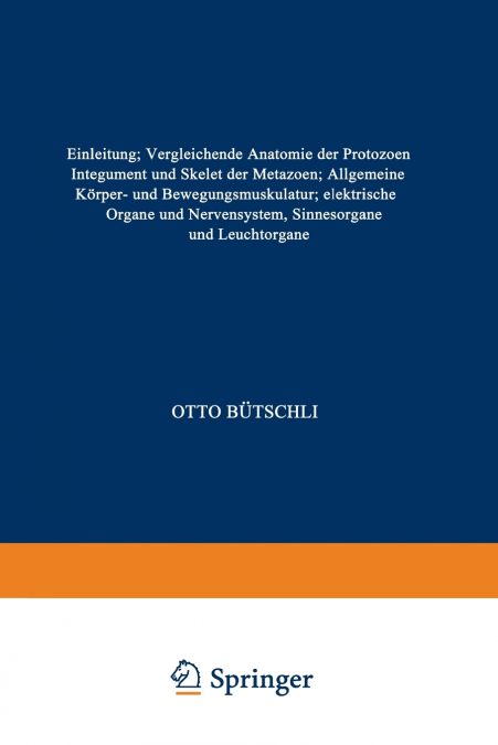 Einleitung; Vergleichende Anatomie der Protozoen; Integument und Skelet der Metazoen; Allgemeine Körper- und Bewegungsmuskulatur; elektrische Organe und Nervensystem, Sinnesorgane und Leuchtorgane