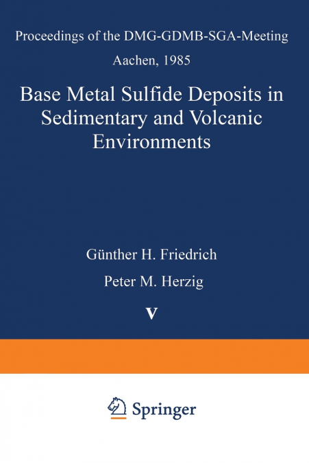 Base Metal Sulfide Deposits in Sedimentary and Volcanic Environments