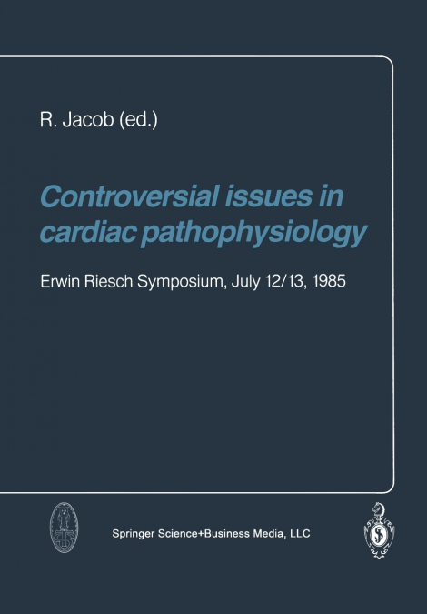 Controversial Issues in Cardiac Pathophysiology