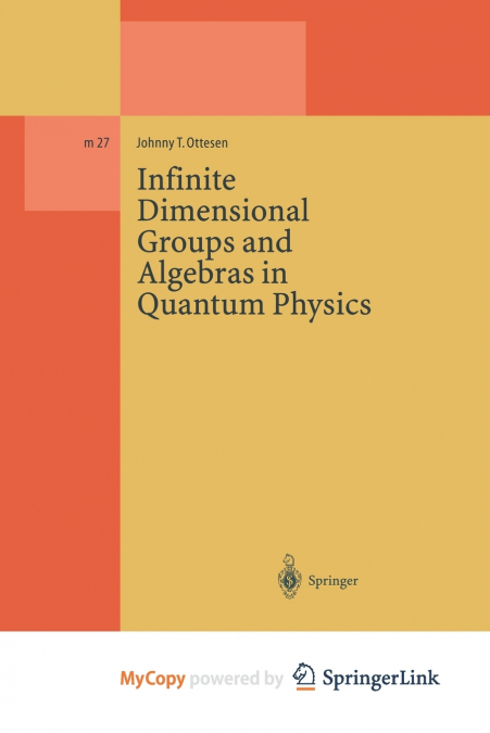 Infinite Dimensional Groups and Algebras in Quantum Physics