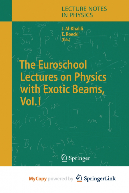 The Euroschool Lectures on Physics with Exotic Beams, Vol. I