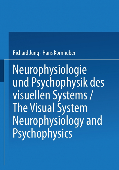 Neurophysiologie und Psychophysik des Visuellen Systems / The Visual System