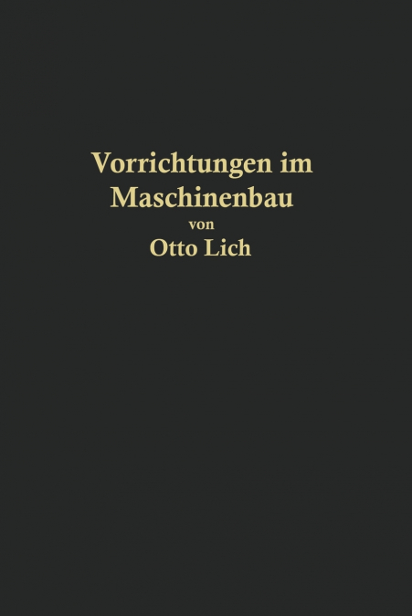 Vorrichtungen im Maschinenbau nebst Anwendungsbeispielen
