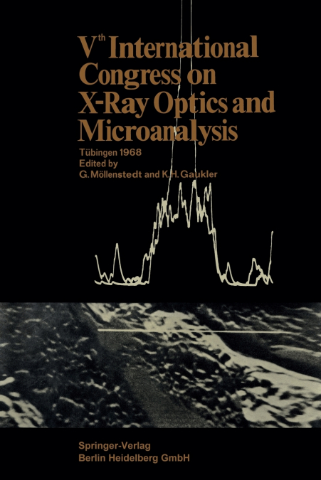 Vth International Congress on X-Ray Optics and Microanalysis / V. Internationaler Kongress Fur Rontgenoptik Und Mikroanalyse / Ve Congres Internationa