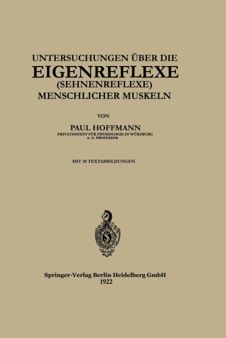 Untersuchungen über die Eigenreflexe (Sehnenreflexe) Menschlicher Muskeln