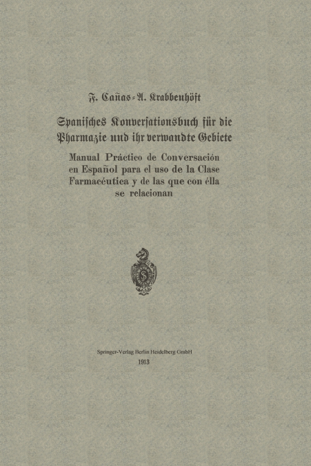 Spanisches Konversationsbuch Fur Die Pharmazie Und Ihr Verwandte Gebiete / Manual Practico de Conversacion En Espanol Para El USO de La Clase Farmaceu