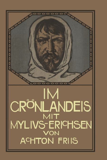 Im Gronlandeis Mit Mylius-Erichsen