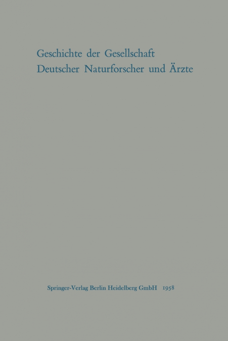 Geschichte Der Gesellschaft Deutscher Naturforscher Und Arzte