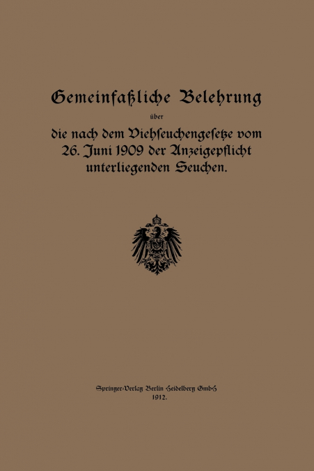Gemeinfassliche Belehrung Uber Die Nach Dem Viehseuchengesetze Vom 26. Juni 1909 Der Anzeigepflicht Unterliegenden Seuchen