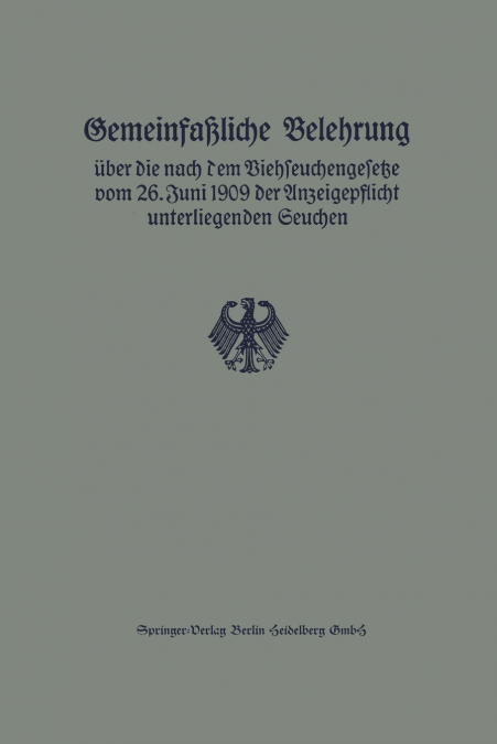 Gemeinfassliche Belehrung Uber Die Nach Dem Viehseuchengesetze Vom 26. Juni 1909 Der Anzeigepflicht Unterliegenden Seuchen