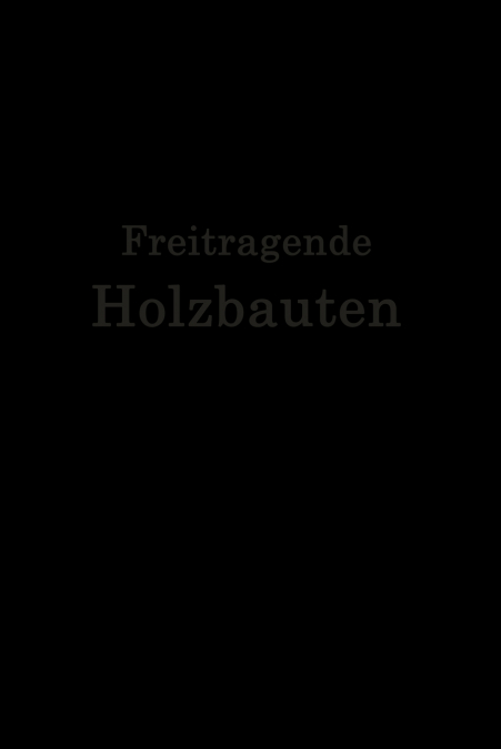 Freitragende Holzbauten
