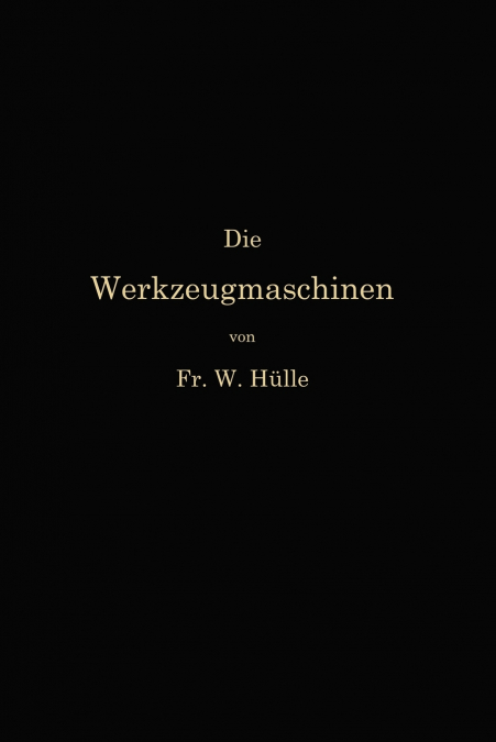 Die Werkzeugmaschinen Und Ihre Konstruktionselemente