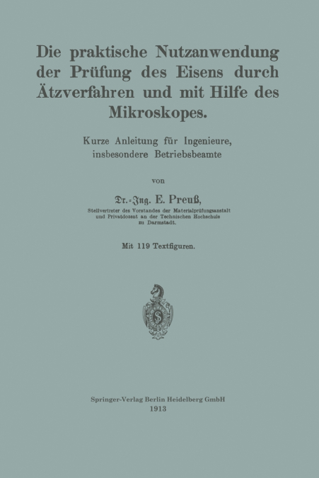 Die praktische Nutzanwendung der Prüfung des Eisens durch Ätzverfahren und mit Hilfe des Mikroskopes