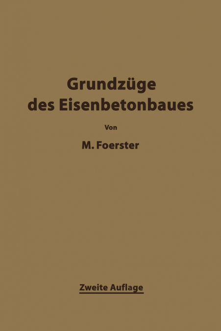 Die Grundzäge des Eisenbetonbaues