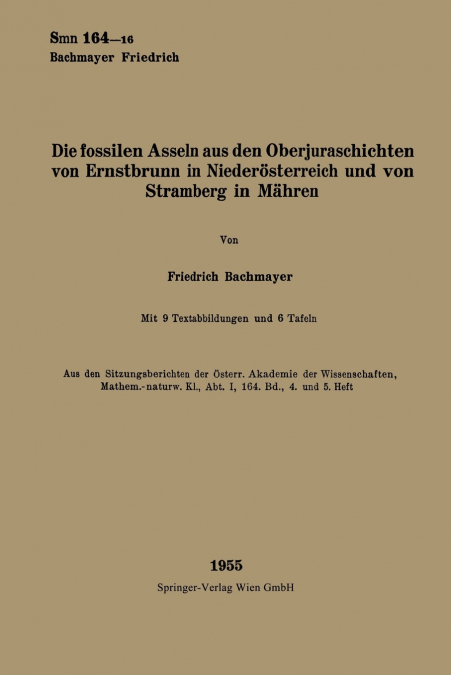 Die Fossilen Asseln Aus Den Oberjuraschichten Von Ernstbrunn in Niederosterreich Und Von Stramberg in Mahren