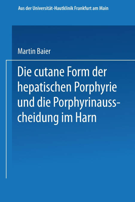 Die cutane Form der hepatischen Porphyrie und die Porphyrinausscheidung im Harn