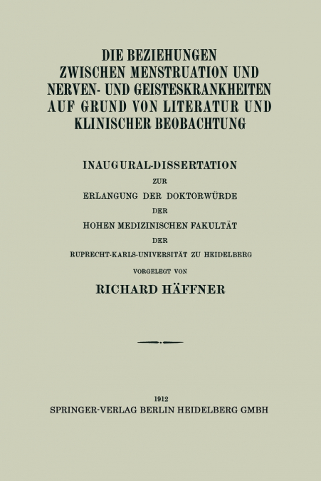 Die Beziehungen Zwischen Menstruation Und Nerven- Und Geisteskrankheiten Auf Grund Von Literatur Und Klinischer Beobachtung