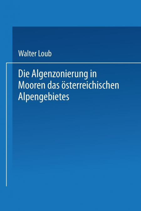 Die Algenzonierung in Mooren Des Osterreichischen Alpengebietes