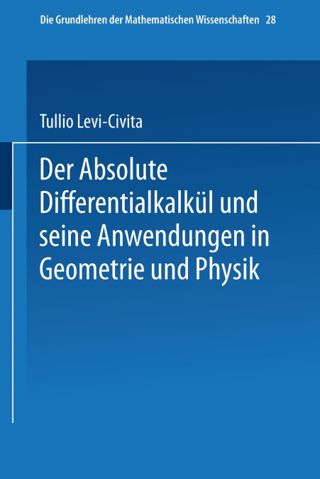 Der Absolute Differentialkalkul Und Seine Anwendungen in Geometrie Und Physik