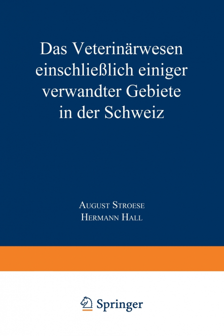 Das Veterinarwesen Einschliesslich Einiger Verwandter Gebiete in Der Schweiz