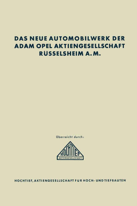 Das neue Automobilwerk der Adam Opel Aktiengesellschaft Rüsselsheim A. M.