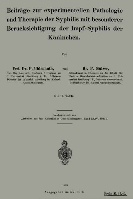 Beitrage Zur Experimentellen Pathologie Und Therapie Der Syphilis Mit Besonderer Berucksichtigung Der Impf-Syphilis Der Kaninchen