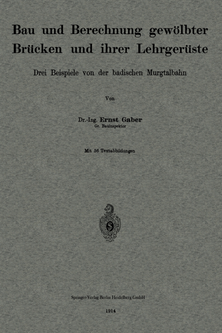 Bau und Berechnung gewölbter Brücken und ihrer Lehrgerüste