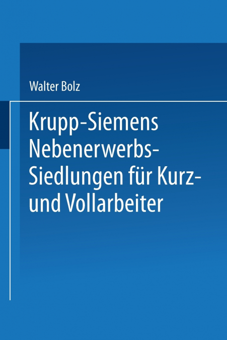 Krupp-Siemens Nebenerwerbs-Siedlungen Fur Kurz- Und Vollarbeiter