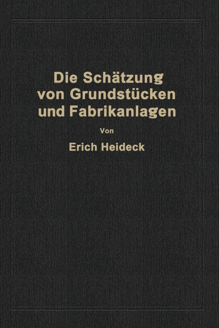 Die Schatzung Von Industriellen Grundstucken Und Fabrikanlagen Sowie Von Grundstucken Und Gebauden Zu Geschafts- Und Wohnzwecken