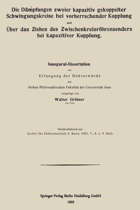 Die Dampfungen Zweier Kapazitiv Gekoppelter Schwingungskreise Bei Vorherrschender Kopplung Und Uber Das Ziehen Des Zwischenkreisrohrensenders Bei Kapa