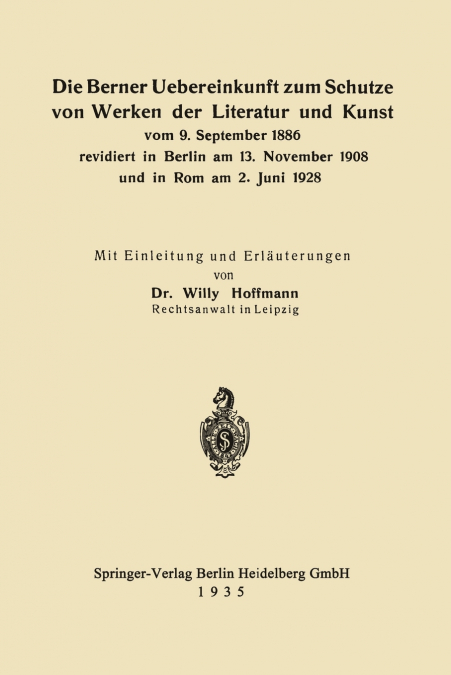 Die Berner Uebereinkunft Zum Schutze Von Werken Der Literatur Und Kunst Vom 9. September 1886 Revidiert in Berlin Am 13. November 1908 Und in ROM Am 2