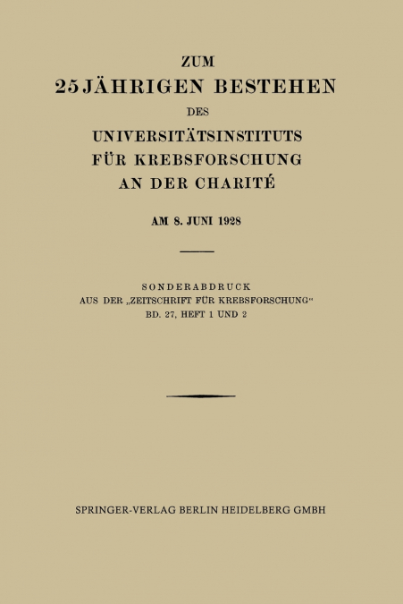 Zum 25 Jahrigen Bestehen Des Universitatsinstituts Fur Krebsforschung an Der Charite Am 8. Juni 1928