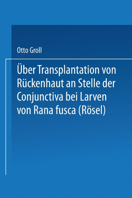 Uber Transplantation Von Ruckenhaut an Stelle Der Conjunctiva Bei Larven Von Rana Fusca (Rosel)