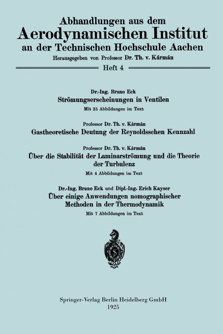 Stromungserscheinungen in Ventilen/Gastheoretische Deutung Der Reynoldsschen Kennzahl/Uber Die Stabilitat Der Laminarstromung Und Die Theorie Der Turb