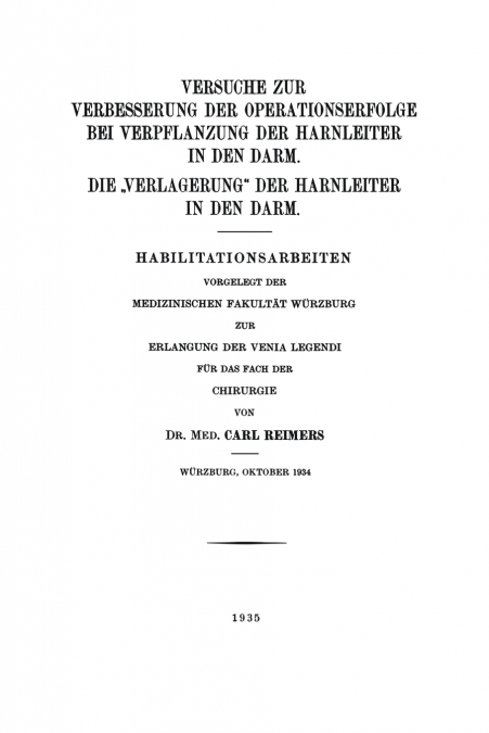 Versuche Zur Verbesserung Der Operationserfolge Bei Verpflanzung Der Harnleiter in Den Darm. Die Verlagerung Der Harnleiter in Den Darm