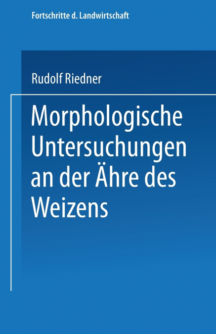 Morphologische Untersuchungen an Der Ahre Des Weizens