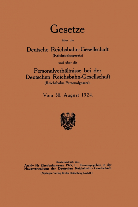 Gesetze Uber Die Deutsche Reichsbahn-Gesellschaft (Reichsbahngesetz) Und Uber Die Personalverhaltnisse Bei Der Deutschen Reichsbahn-Gesellschaft (Reic
