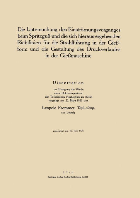 Die Untersuchung Des Einstromungsvorganges Beim Spritzguss Und Die Sich Hieraus Ergebenden Richtlinien Fur Die Strahlfuhrung in Der Giessform Und Die