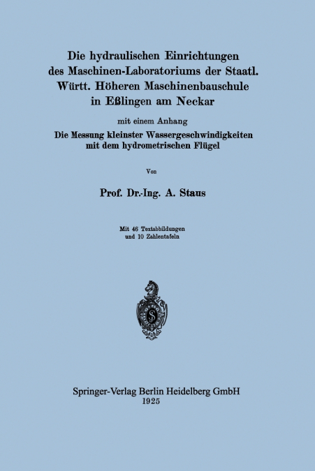 Die Hydraulischen Einrichtungen Des Maschinen-Laboratoriums Der Staatl. Wurtt. Hoheren Maschinenbauschule in Esslingen Am Neckar
