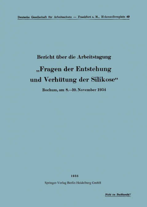 Bericht Uber Die Arbeitstagung Fragen Der Entstehung Und Verhutung Der Silikose