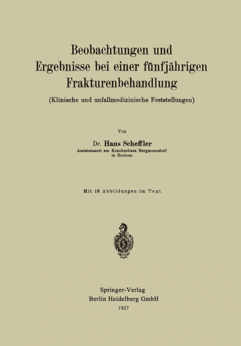 Beobachtungen Und Ergebnisse Bei Einer Funfjahrigen Frakturenbehandlung (Klinische Und Unfallmedizinische Feststellungen)