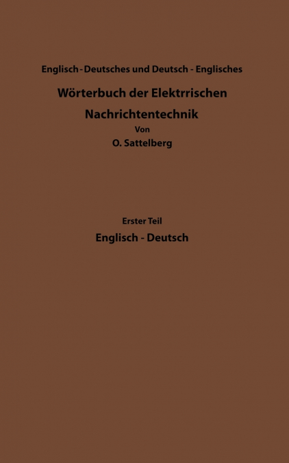 Dictionary of Technological Terms Used in Electrical Communication / Worterbuch Der Elektrischen Nachrichtentechnik