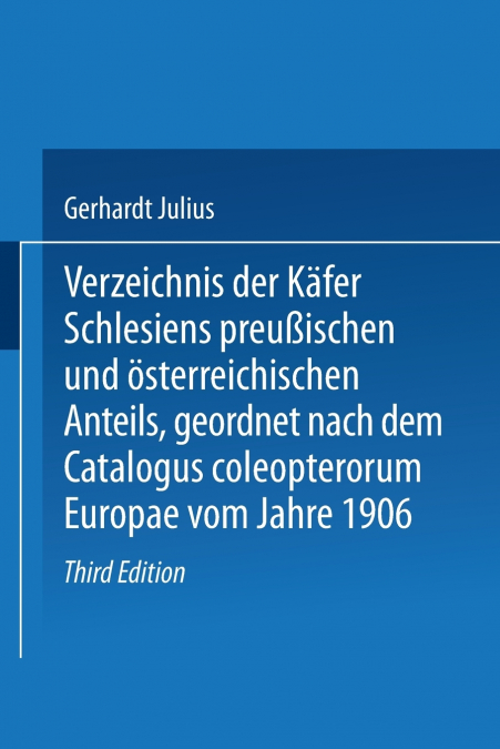 Verzeichnis Der Kafer Schlesiens Preussischen Und Osterreichischen Anteils, Geordnet Nach Dem Catalogus Coleopterorum Europae Vom Jahre 1906