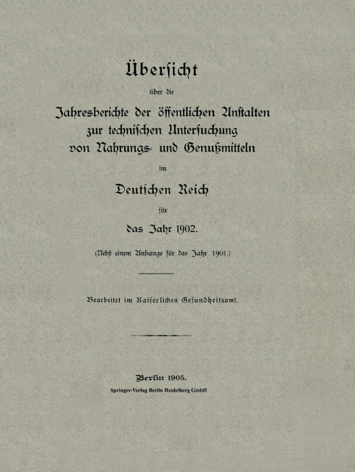 Ubersicht Uber Die Jahresberichte Der Offentlichen Anstalten Zur Technischen Untersuchung Von Nahrungs- Und Genussmitteln Im Deutschen Reich Fur Das J